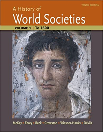 A History of World Societies, Volume 1: to 1600 10th Edition