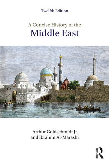 A Concise History of the Middle East 12th Edition eTextbook by Arthur Goldschmidt Jr., Ibrahim Al-Marashi